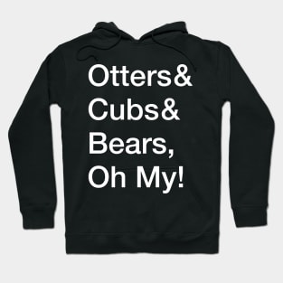 Otters & Cubs & Bears Oh My! Hoodie